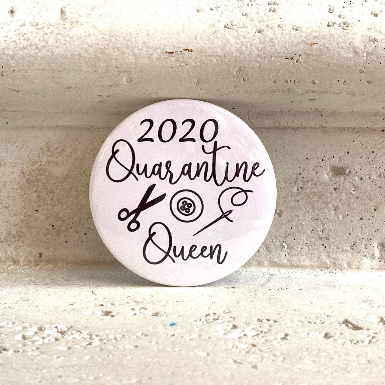 “Quarantine Queen” Pin-Back Button